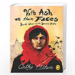 With Ash On Their Faces: Yezidi Women and the Islamic State by Cathy Otten Book-9789389053944