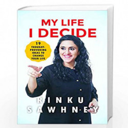 My Life I Decide: 19 Thought-provoking Ideas to Change Your Life by Rinku Sawhney Book-9789389109245