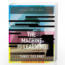 The Machine is Learning: Longlisted for the JCB Prize for Literature 2020 by Tanuj Solanki Book-9789389109290