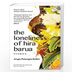 The Loneliness of Hira Barua by Arupa Patangia Kalita