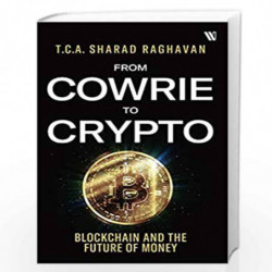 From Cowrie to Crypto: Blockchain and the Future of Money by Tca Sharad Raghavan Book-9789389152173