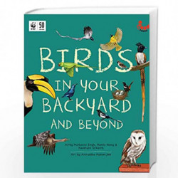 Birds in Your Backyard and Beyond by Kaustubh Srikanth, Arthy Muthanna Singh, Mamta Nainy (Illustrator : Ani Book-9789389152203