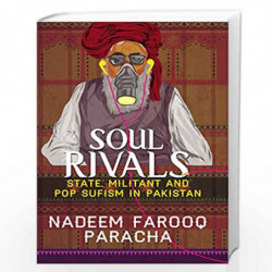 Soul Rivals: State, Militant and Pop Sufism in Pakistan by Nadeem Farooq Paracha Book-9789389152265