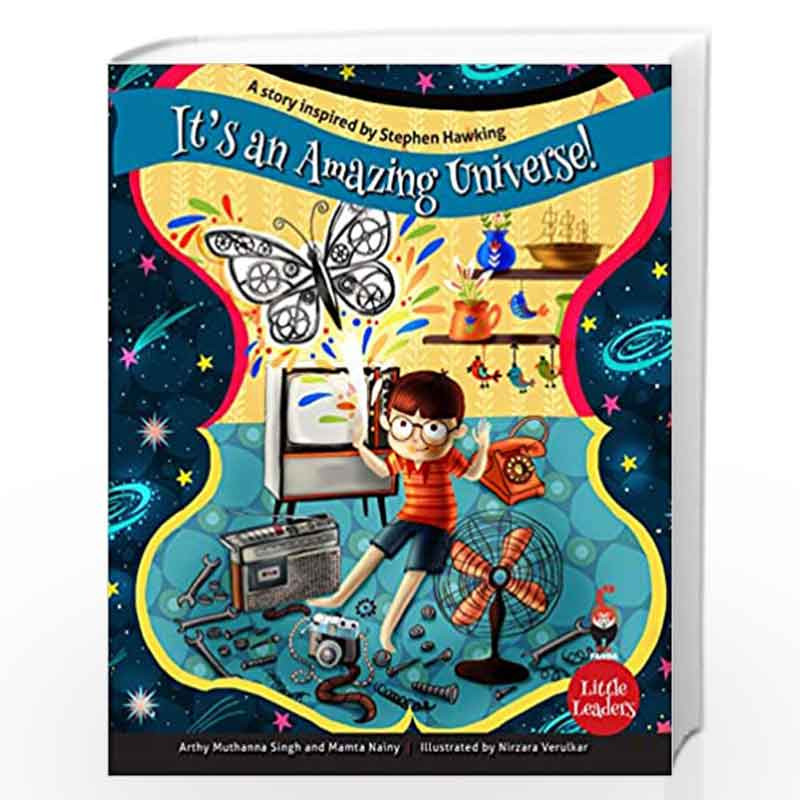 It's An Amazing Universe: A Story Inspired by Stephen Hawking (Little Leaders) by Arthy Muthanna Singh and Mamta Nainy, Illustra