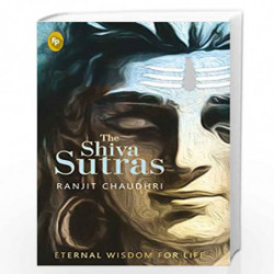 The Shiva Sutras by RANJIT CHAUDHRI Book-9789389178203