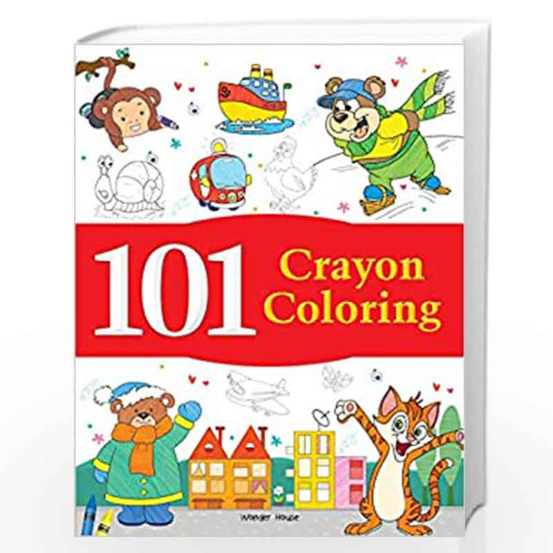 101 Crayon Coloring: Fun Activity Book For Children by Wonder House Books Book-9789389178463