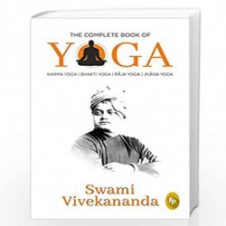 The Complete Book of Yoga : Karma Yoga, Bhakti Yoga, Raja Yoga, Jnana Yoga by Swami Vivekananda Book-9789389178784