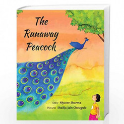 The Runaway Peacock (English) by Niyatee Sharma (Illustrated by Shailja Jain Chougule) Book-9789389203066