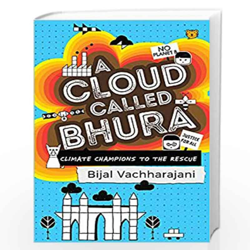 A Cloud Called Bhura: Climate Champions to the Rescue by Bijal Vachharajani (Illustrated by Aindri C.) Book-9789389231205