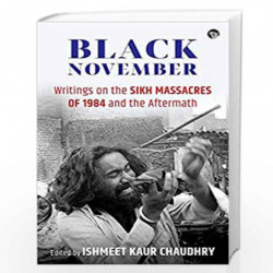 Black November: Writings on the Sikh Massacres of 1984 and the Aftermath by Edited By Ishmeet Kaur Chaudhry Book-9789389231472