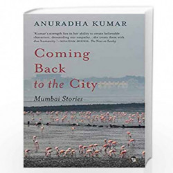 Coming Back to the City: Mumbai Stories by Anuradha Kumar Book-9789389231519