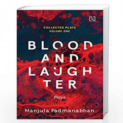 Blood and Laughter: Plays (The Collected Plays, Volume 1) by Padmanabhan, Manjula Book-9789389253344