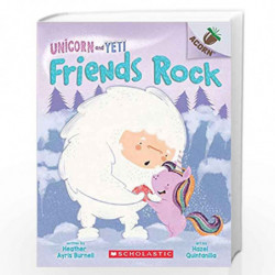 An Acorn Book- Unicorn and Yeti #3: Friends Rock by Heather Ayris Burnell Book-9789389297812