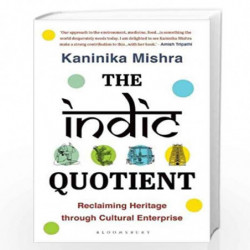 The Indic Quotient: Reclaiming Heritage through Cultural Enterprise by Kaninika Mishra Book-9789389391886