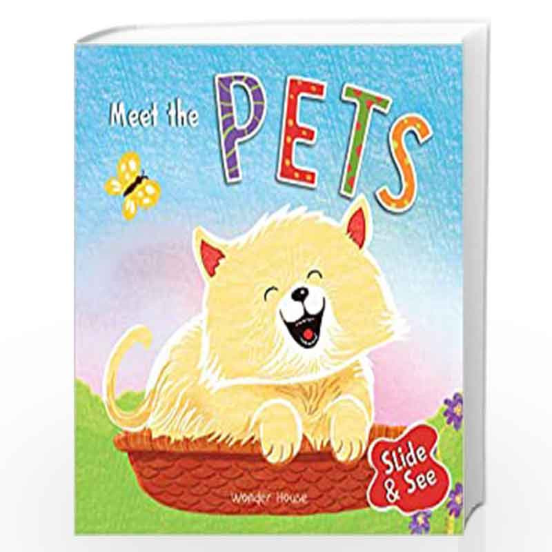 Slide And See - Meet The Pets : Sliding Novelty Board Book For Kids by Wonder House Books Book-9789389432329