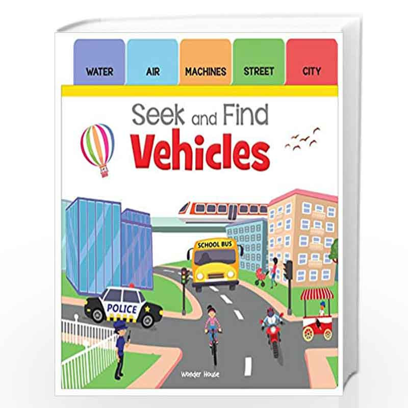Seek And Find - Vehicles : Early Learning Board Books With Tabs by Wonder House Books Book-9789389432367