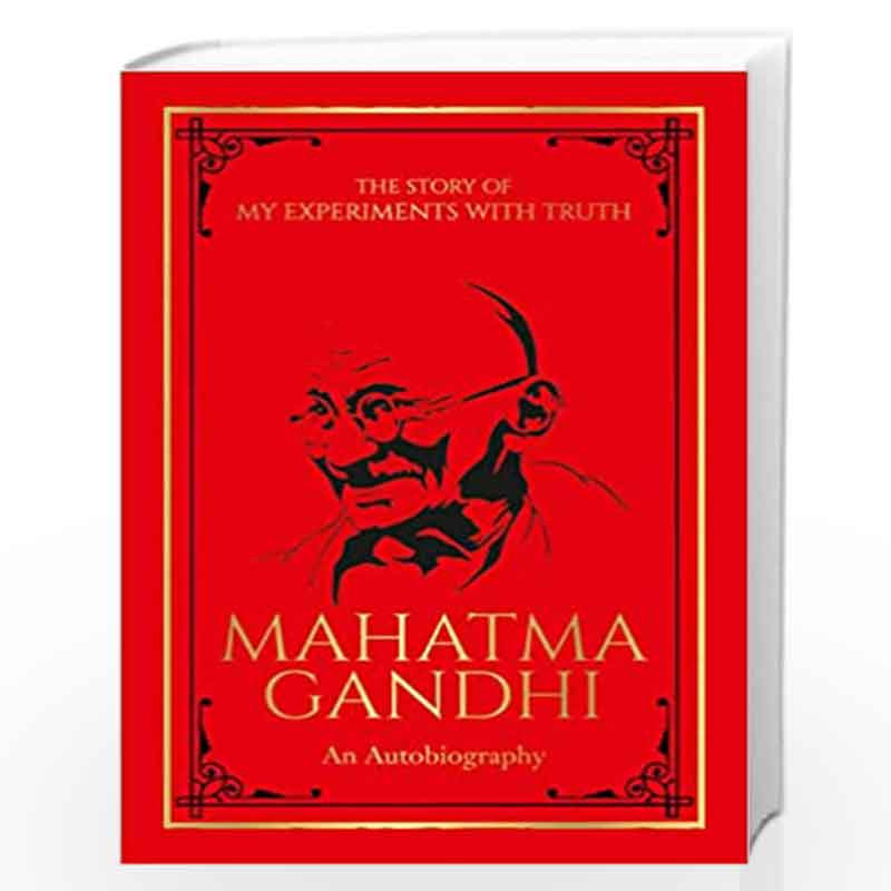 The Story of My Experiments with Truth Mahatma Gandhi (Deluxe Hardbound Edition): An Autobiography by MAHATMA GANDHI Book-978938