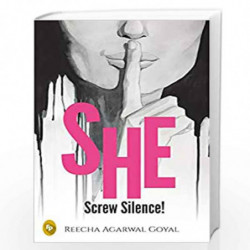 SHE- Screw Silence! by Reecha Agarwal Book-9789389567014