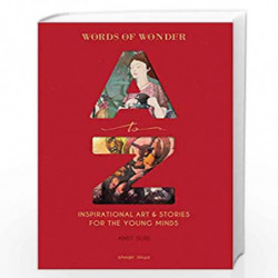 Words Of Wonder A to Z : Inspirational Art & Stories For The Young Minds by Wonder House Books Book-9789389567915