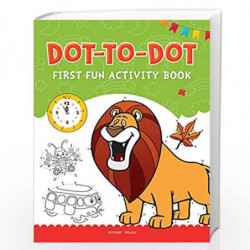 Dot To Dot: First Fun Activity Books for Kids by Wonder House Books Book-9789389567984