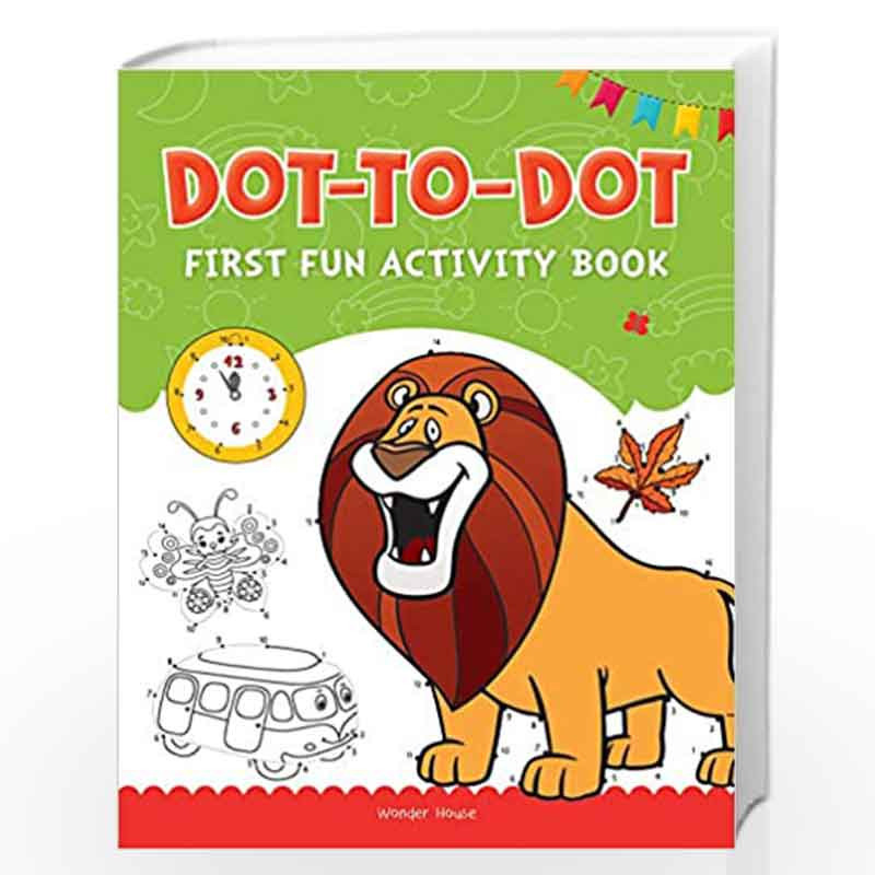 Dot To Dot: First Fun Activity Books for Kids by Wonder House Books-Buy ...
