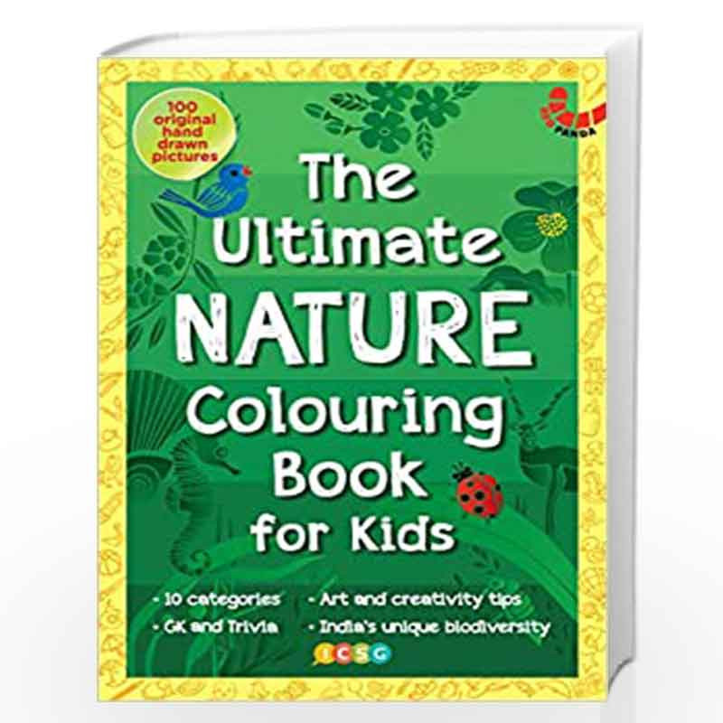 THE ULTIMATE NATURE COLOURING BOOK FOR KIDS: 100 Original Hand-Drawn pictures, 10 categories, GK & Trivia (The Ultimate Colourin