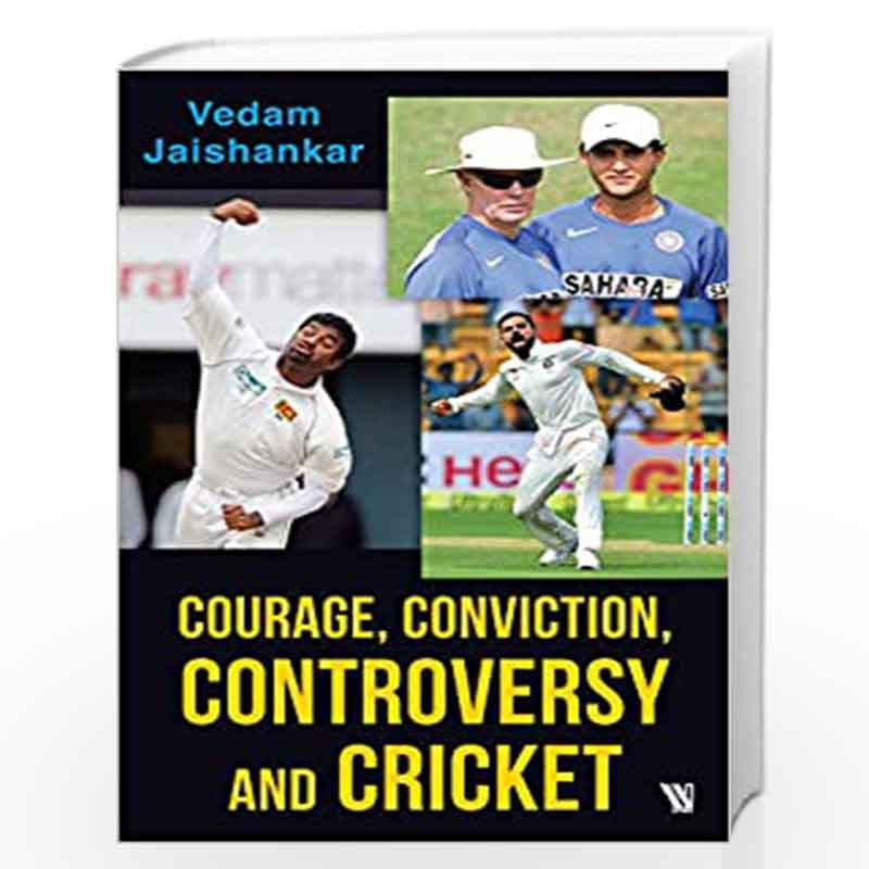 Courage, Conviction, Controversy and Cricket by Vedam Jaishankar, Makarand Waingankar Book-9789389648065