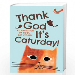 Thank God It's Caturday!: A Collection of Cool Cat Stories by VARIOUS Book-9789389648331
