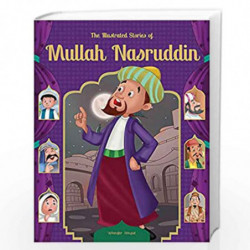 The Illustrated Stories of Mullah Nasruddin: Classic Tales for Children by Wonder House Books Book-9789389717044