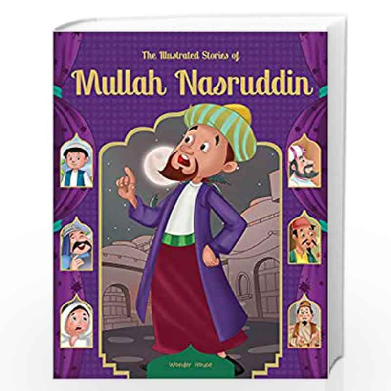 The Illustrated Stories of Mullah Nasruddin: Classic Tales for Children by  Wonder House Books-Buy Online The Illustrated Stories of Mullah Nasruddin:  Classic Tales for Children Book at Best Prices in India: