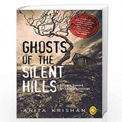Ghosts of The Silent Hills: Stories based on true hauntings by ANITA KRISHAN Book-9789389717136