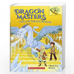 Dragon Masters #09: Chill Of The Ice Dragon: A Branches Book by TRACEY WEST Book-9789389823097