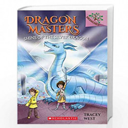 Dragon Masters #11: Shine Of The Silver Dragon: A Branches Book by TRACEY WEST Book-9789389823110