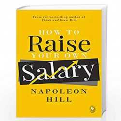 How To Raise Your Own Salary by NAPOLEON HILL Book-9789389931181