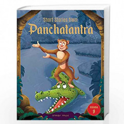 Short Stories From Panchatantra - Volume 9: Abridged Illustrated Stories For Children (With Morals) by Wonder House Books Book-9