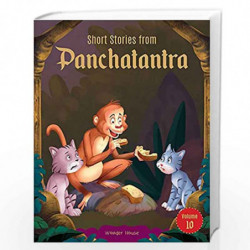 Short Stories From Panchatantra - Volume 10: Abridged Illustrated Stories For Children (With Morals) by Wonder House Books Book-