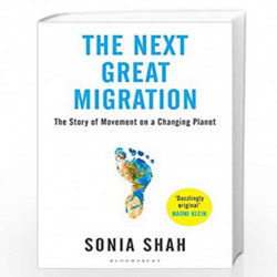 The Next Great Migration: The Beauty and Terror of Life on the Move by SONIA SHAH Book-9789390176410