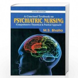 A Concised Textbook On Psychiatric Nursing 5Ed (Pb 2020) by BHATIA M.S Book-9789388527651