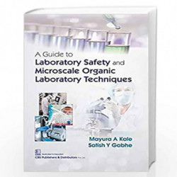 A GUIDE TO LABORATORY SAFETY AND MICROSCALE ORGANIC LABORATORY TECHNIQUES (PB 2019) by KALE M A Book-9789388178921