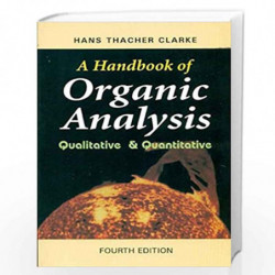 A Handbook of Organic Analysis: Qualitative and Quantitative by CLARKE A. Book-9788123915012