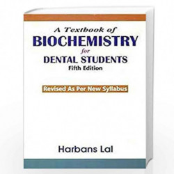 A TEXTBOOK OF BIOCHEMISTRY FOR DENTAL STUDENTS 5ED REVISED AS PER NEW SYLLABUS (PB 2019) by HARBANS. LAL Book-9788123929750