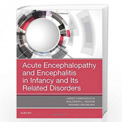 Acute Encephalopathy and Encephalitis in Infancy and Its Related Disorders by Yamanouchi H Book-9780323530880
