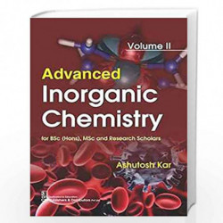 ADVANCED INORGANIC CHEMISTRY FOR BSC HONS MSC AND RESEARCH SCHOLARS VOL 2 (PB 2019) by KAR A. Book-9789388527798
