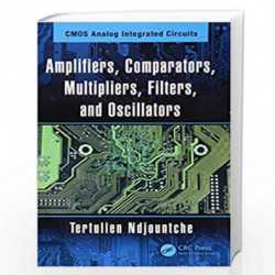 Amplifiers, Comparators, Multipliers, Filters, and Oscillators (Cmos Analog Integrated Circuit) by NDJOUNTCHE T Book-97811385997