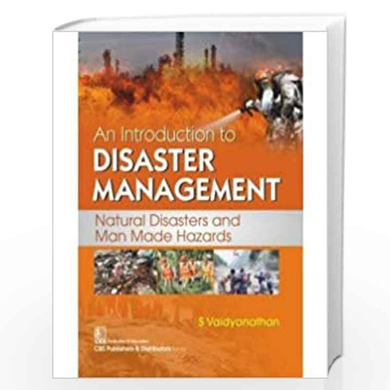 AN INTRODUCTION TO DISASTER MANAGEMENT NATURAL DISASTERS AND MAN MADE HAZARDS (PB 2020) by S VAIDYANATHAN Book-9789389565980