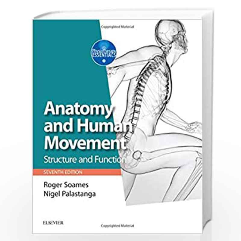Anatomy and Human Movement: Structure and function (Physiotherapy Essentials) by SOAMES R Book-9780702072260