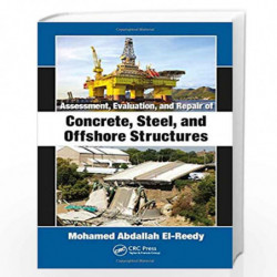 Assessment, Evaluation, and Repair of Concrete, Steel, and Offshore Structures by EI-REEDY M.A. Book-9780815362982