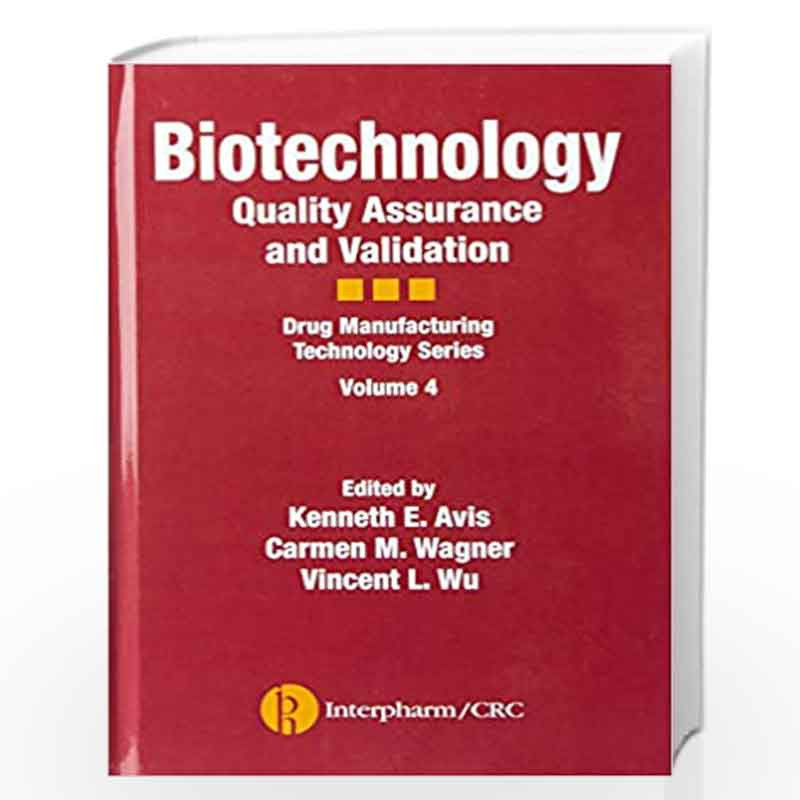 Biotechnology: Quality Assurance and Validation (Drug Manufacturing Technology Series) by AVIS K.E. Book-9781574910896