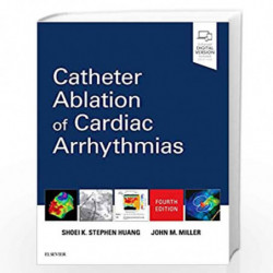Catheter Ablation of Cardiac Arrhythmias by STEPHEN HUANG S.K. Book-9780323529921