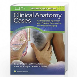 CLINICAL ANATOMY CASES AN INTEGRATED APPROACH WITH PHYSICAL EXAMINATION AND MEDICAL IMAGING (PB 2017) by DUGANI S Book-978145119